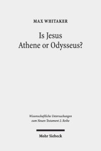 cover of the book Is Jesus Athene or Odysseus? : investigating the unrecognisability and metamorphosis of Jesus in his post-resurrection appearances