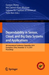 cover of the book Dependability in Sensor, Cloud, and Big Data Systems and Applications: 5th International Conference, DependSys 2019, Guangzhou, China, November 12–15, 2019, Proceedings