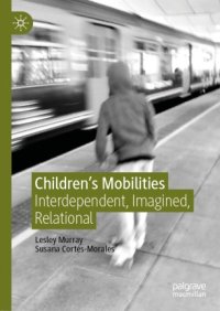 cover of the book Children's Mobilities: Interdependent, Imagined, Relational