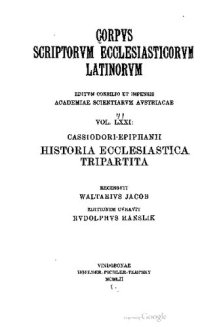 cover of the book Cassiodori-Epiphanii Historia ecclesiastica tripartita. Historiac ecclesiasticae ex Socrate, Sozomeno et Theodorito in unum collectae et nuper de graeco in latinum translatae libri numero duodecim