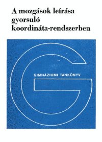 cover of the book A mozgások leírása gyorsuló koordináta-rendszerben