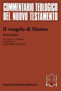 cover of the book Il vangelo di Matteo. Parte prima. Testo greco, traduzione e commento ai capp. 1,1-13,58