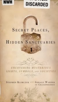 cover of the book Secret Places, Hidden Sanctuaries : Uncovering Mysterious Sites, Symbols, and Societies