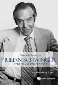 cover of the book Proceedings of the Julian Schwinger Centennial Conference : 7-12 February 2018, National University of Singapore