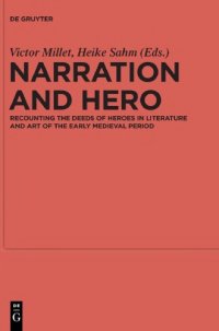 cover of the book Narration and Hero: Recounting the Deeds of Heroes in Literature and Art of the Early Medieval Period