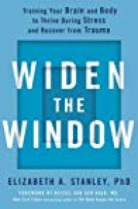 cover of the book Widen the Window: Training Your Brain and Body to Thrive During Stress and Recover from Trauma