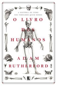 cover of the book O livro dos humanos: A história de como nos tornamos quem somos