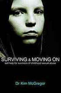 cover of the book Surviving & moving on : self-help for survivors of childhood sexual abuse