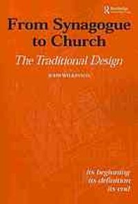 cover of the book From synagogue to church : the traditional design : its beginning, its definition, its end