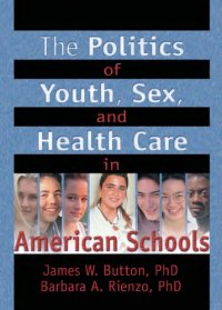 cover of the book The politics of youth, sex, and health care in American schools