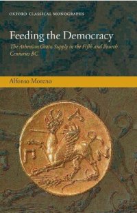 cover of the book Feeding the Democracy: The Athenian Grain Supply in the Fifth and Fourth Centuries BC