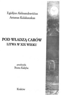 cover of the book Pod władzą carów: Litwa w XIX wieku