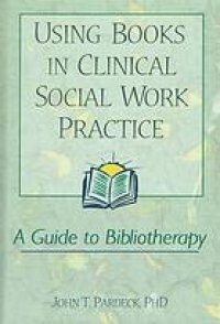 cover of the book Using books in clinical social work practice : a guide to bibliotherapy