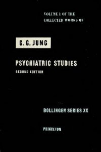 cover of the book The collected works of C. G. Jung Psychiatric Studies