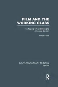 cover of the book Film and the working class : the feature film in British and American society