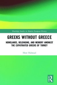 cover of the book Greeks Without Greece: Homelands, Belonging, and Memory Amongst the Expatriated Greeks of Turkey