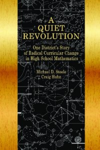 cover of the book A Quiet Revolution: One District’s Story of Radical Curricular Change in High School Mathematics