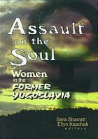 cover of the book Assault on the soul : women in the former Yugoslavia