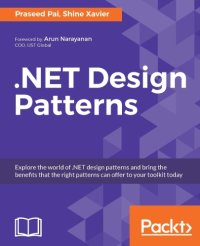 cover of the book .NET design patterns : explore the world of .NET design patterns and bring the benefits that the right patterns can offer to your toolkit today