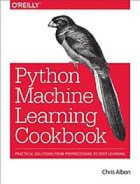 cover of the book Machine learning with Python cookbook : practical solutions from preprocessing to deep learning