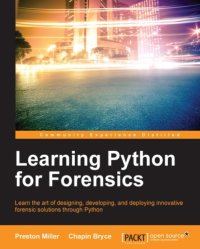 cover of the book Learning Python for forensics : learning the art of designing, developing, and deploying innovative forensic solutions through Python