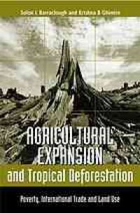 cover of the book Agricultural expansion and tropical deforestation : poverty, international trade and land use