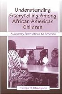 cover of the book Understanding Storytelling Among African American Children A Journey From Africa To America