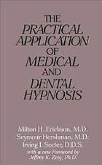 cover of the book The practical application of medical and dental hypnosis