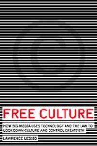 cover of the book Free culture : how big media uses technology and the law to lock down culture and control creativity