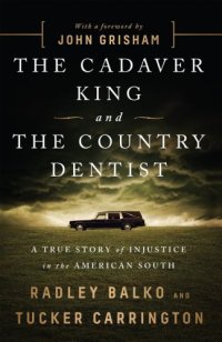 cover of the book The Cadaver King and the Country Dentist: A True Story of Injustice in the American South