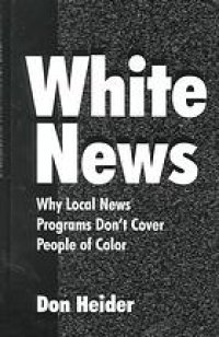 cover of the book White News Why Local News Programs Don't Cover People of Color