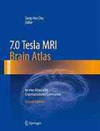 cover of the book 7.0 Tesla MRI Brain Atlas : In-vivo Atlas with Cryomacrotome Correlation