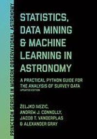 cover of the book Statistics, data mining, and machine learning in astronomy : a practical Python guide for the analysis of survey data