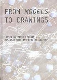 cover of the book From models to drawings : imagination and representation in architecture