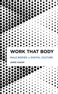 cover of the book Work That Body: Male Bodies in Digital Culture