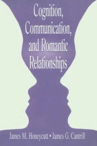 cover of the book Cognition, Communication, and Romantic Relationships