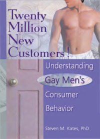 cover of the book Twenty Million New Customers! : Understanding Gay Men¿s Consumer Behavior