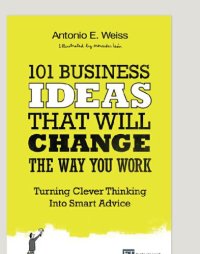 cover of the book 101 business ideas that will change the way you work : turning clever thinking into smart advice