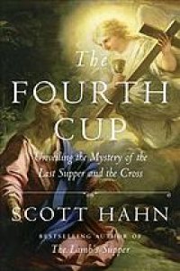 cover of the book The Fourth Cup: Unveiling the Mystery of the Last Supper and the Cross