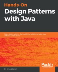 cover of the book Hands-On Design Patterns with Java - Learn Design Patterns That Enable the Building of Large-Scale Software Architectures.