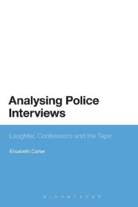 cover of the book Analysing Police Interviews: Laughter, Confessions and the Tape