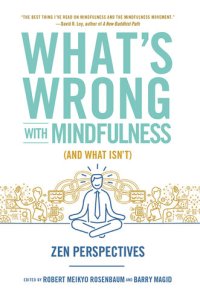 cover of the book What's Wrong with Mindfulness (And What Isn't): Zen Perspectives