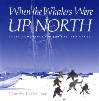 cover of the book When the Whalers Were Up North: Inuit Memories from the Eastern Arctic