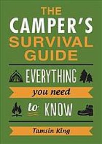 cover of the book The camper's survival guide : everything you need to know