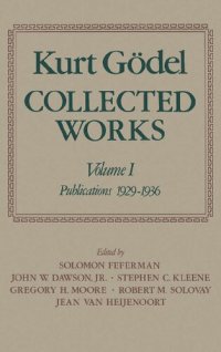 cover of the book Kurt Gödel: Collected Works: Volume I: Publications 1929-1936