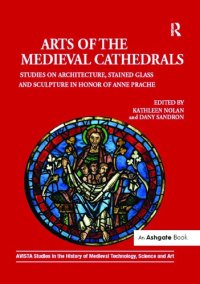 cover of the book Arts of the Medieval Cathedrals: Studies on Architecture, Stained Glass and Sculpture in Honor of Anne Prache