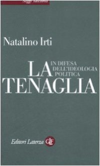 cover of the book La tenaglia. In difesa dell'ideologia politica