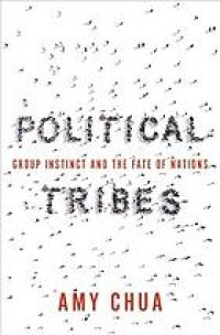 cover of the book Political Tribes: Group Instinct and the Fate of Nations