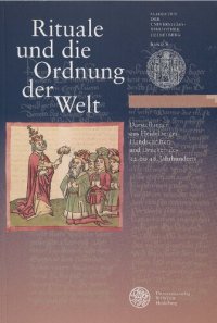 cover of the book Rituale und die Ordnung der Welt: Darstellungen aus Heidelberger Handschriften und Drucken des 12. bis 18. Jahrhunderts