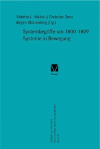 cover of the book Systembegriffe nach 1800–1809. Systeme in Bewegung: System der Vernunft. Kant und der deutsche Idealismus Band IV